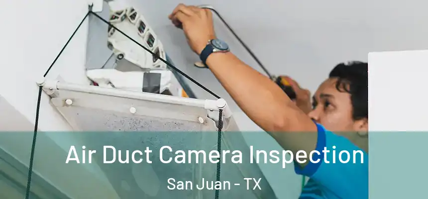  Air Duct Camera Inspection San Juan - TX
