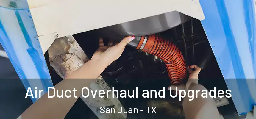  Air Duct Overhaul and Upgrades San Juan - TX