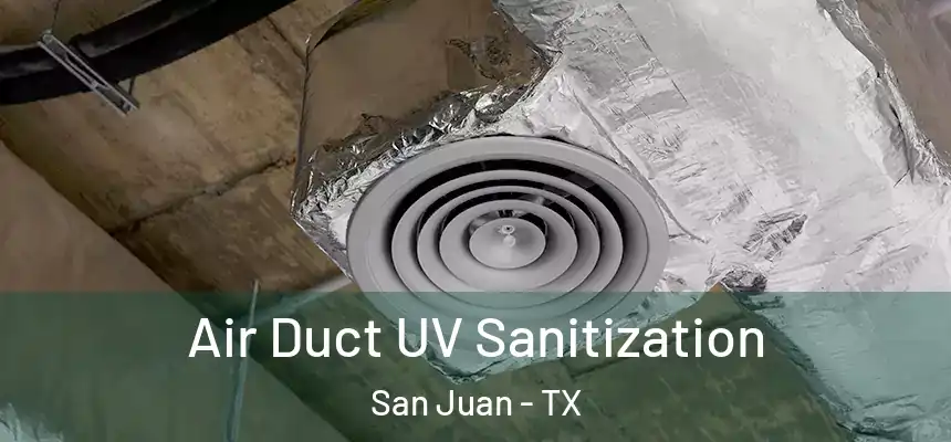  Air Duct UV Sanitization San Juan - TX