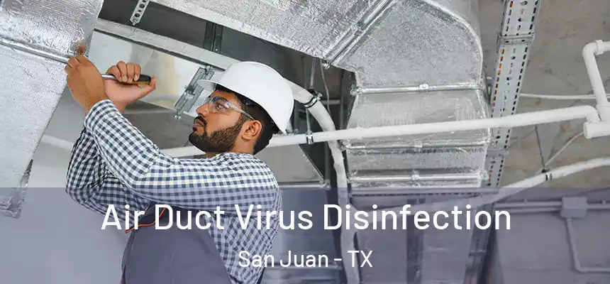Air Duct Virus Disinfection San Juan - TX