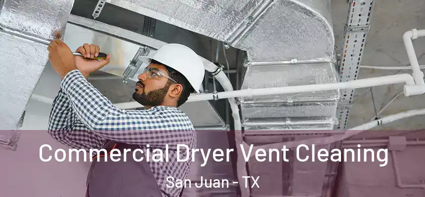 Commercial Dryer Vent Cleaning San Juan - TX