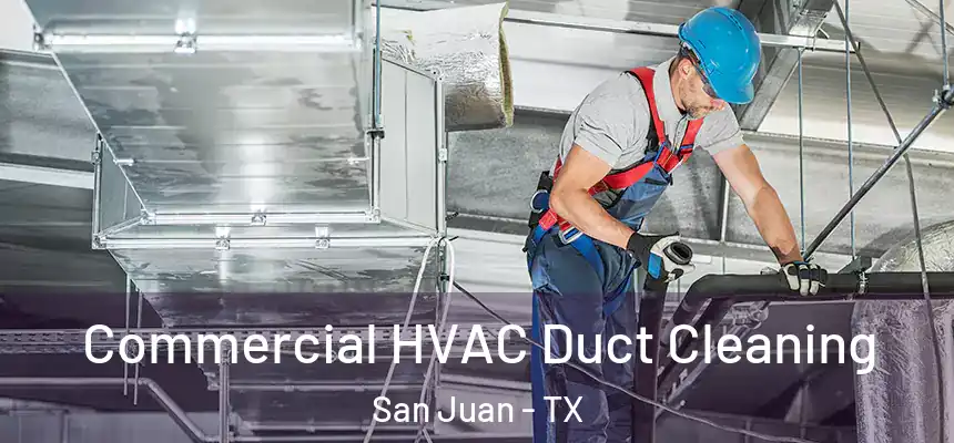 Commercial HVAC Duct Cleaning San Juan - TX