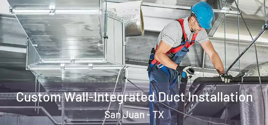  Custom Wall-Integrated Duct Installation San Juan - TX