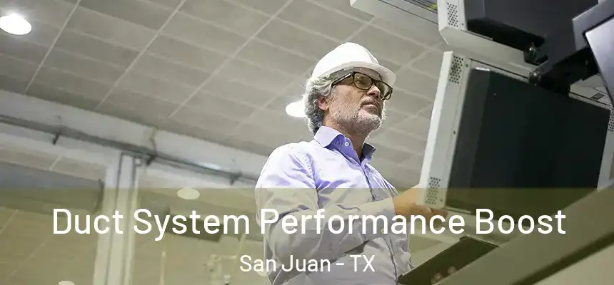  Duct System Performance Boost San Juan - TX