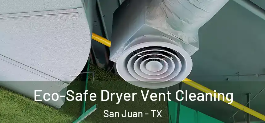 Eco-Safe Dryer Vent Cleaning San Juan - TX