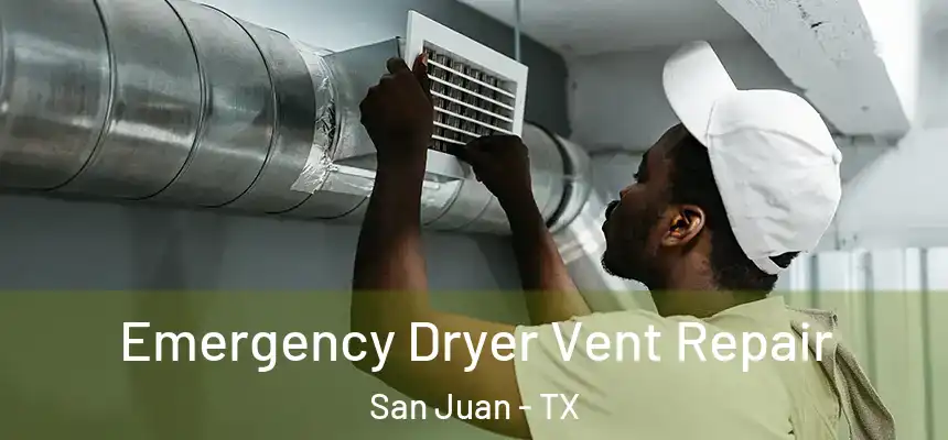 Emergency Dryer Vent Repair San Juan - TX