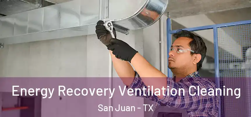 Energy Recovery Ventilation Cleaning San Juan - TX