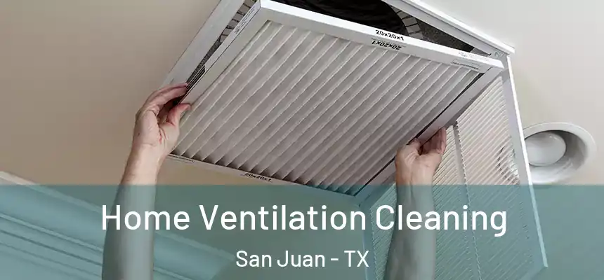  Home Ventilation Cleaning San Juan - TX