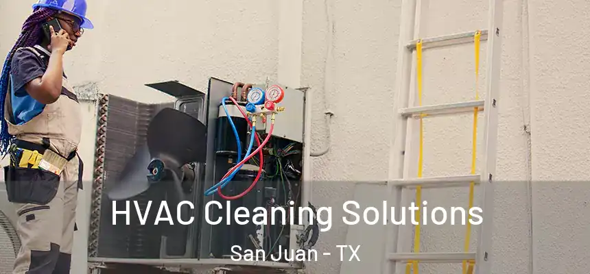  HVAC Cleaning Solutions San Juan - TX