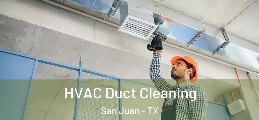  HVAC Duct Cleaning San Juan - TX