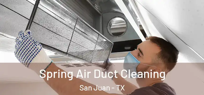 Spring Air Duct Cleaning San Juan - TX